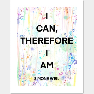 SIMONE WEIL quote .1 - I CAN,THEREFORE I AM Posters and Art